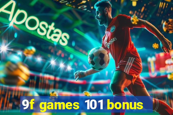 9f games 101 bonus